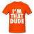 I'm that Dude!